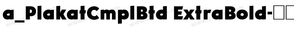 a_PlakatCmplBtd ExtraBold字体转换